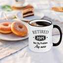 Retirement Gifts for Women Men, Retired 2025 Not My Problem Anymore Coffee Mug 11Oz, Retirement Gift for Retiree Grandpa Grandma Friend Coworker Boss Colleague Teacher Nurse, White
