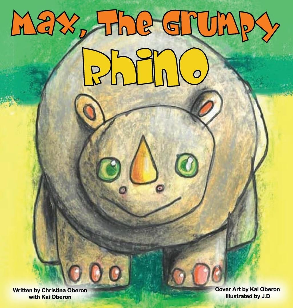Max, The Grumpy Rhino by Christina Oberon (Author), Kai Oberon (Cover Art)