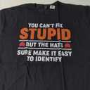 You Can't Fix Stupid But The Hats Sure Make It Easy Identify T-Shirt (Small, Black)