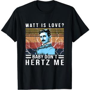 Watt Is Love Baby Don't Hertz Me Nikola Tesla Vintage T-Shirt (Small, Black)