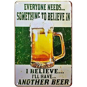 Everyone Needs Something to Believe in, I Believe I'll Have Another Beer Sign - Perfect Sign for Your Home, Bar, Man Cave, Garage Retro Vintage Funny Beer Tin Sign Booze Signs Size: 8x12 Inches (11)