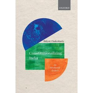 Constitutionalizing India: An Ideational Project [Hardcover] Chakrabarty, Bidyut