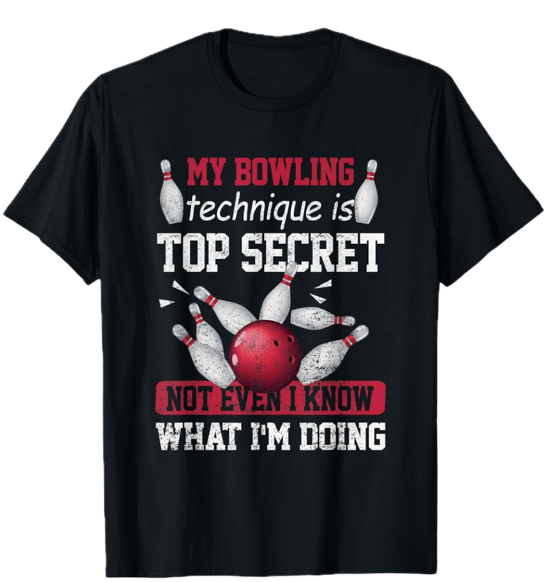 My Bowling Technique Is Top Secret Funny Bowling Bowler T-Shirt M