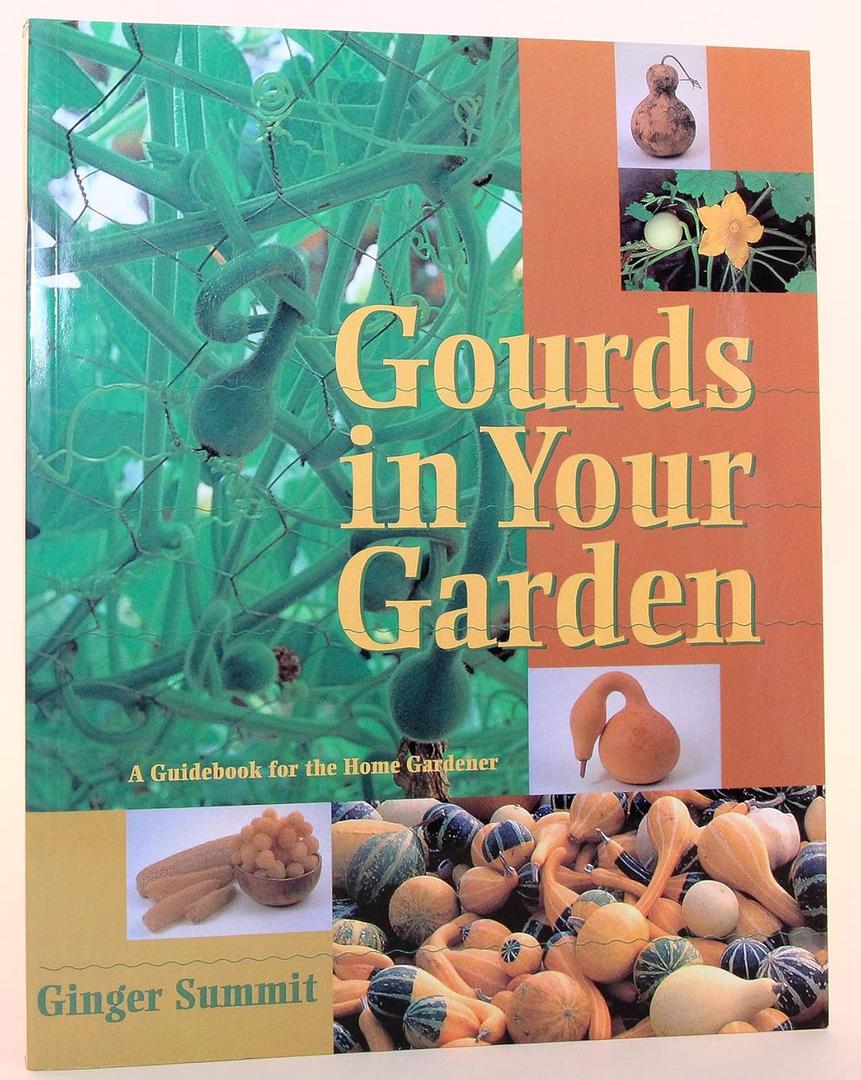 Gourds in Your Garden: A Guidebook for the Home Gardener
