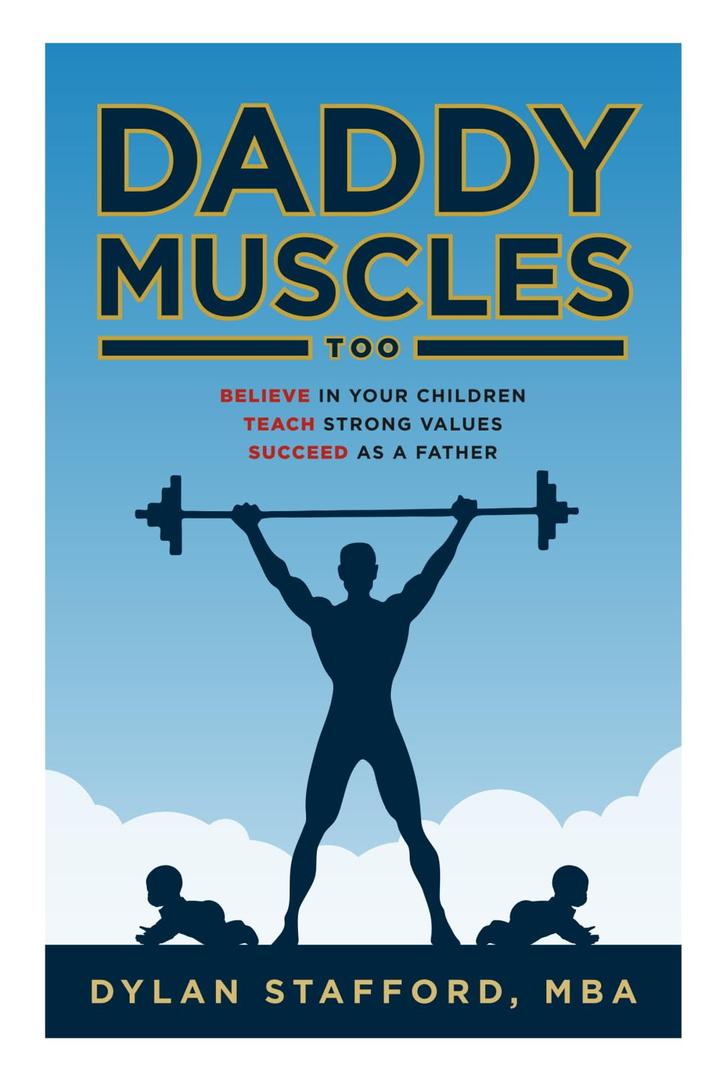 Daddy Muscles Too: Believe in Your Children, Teach Strong Values, Succeed as a Father, Book