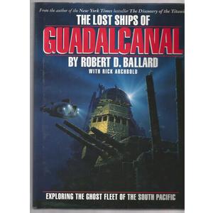 The Lost Ships of Guadalcanal: Exploring the Ghost Fleet of the South Pacific