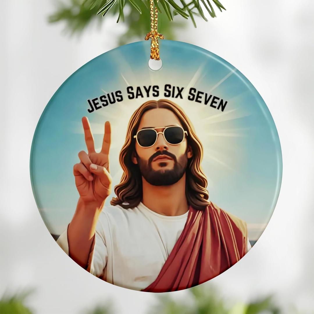 Jesus Says 6 7 Ornament, 67 Christmas Ornament, Meme Ornaments for Christmas Tree, Funny Christmas Ornaments 2025, 67 Gifts for Kids Teens Gen Alpha, Stocking Stuffers for Teens