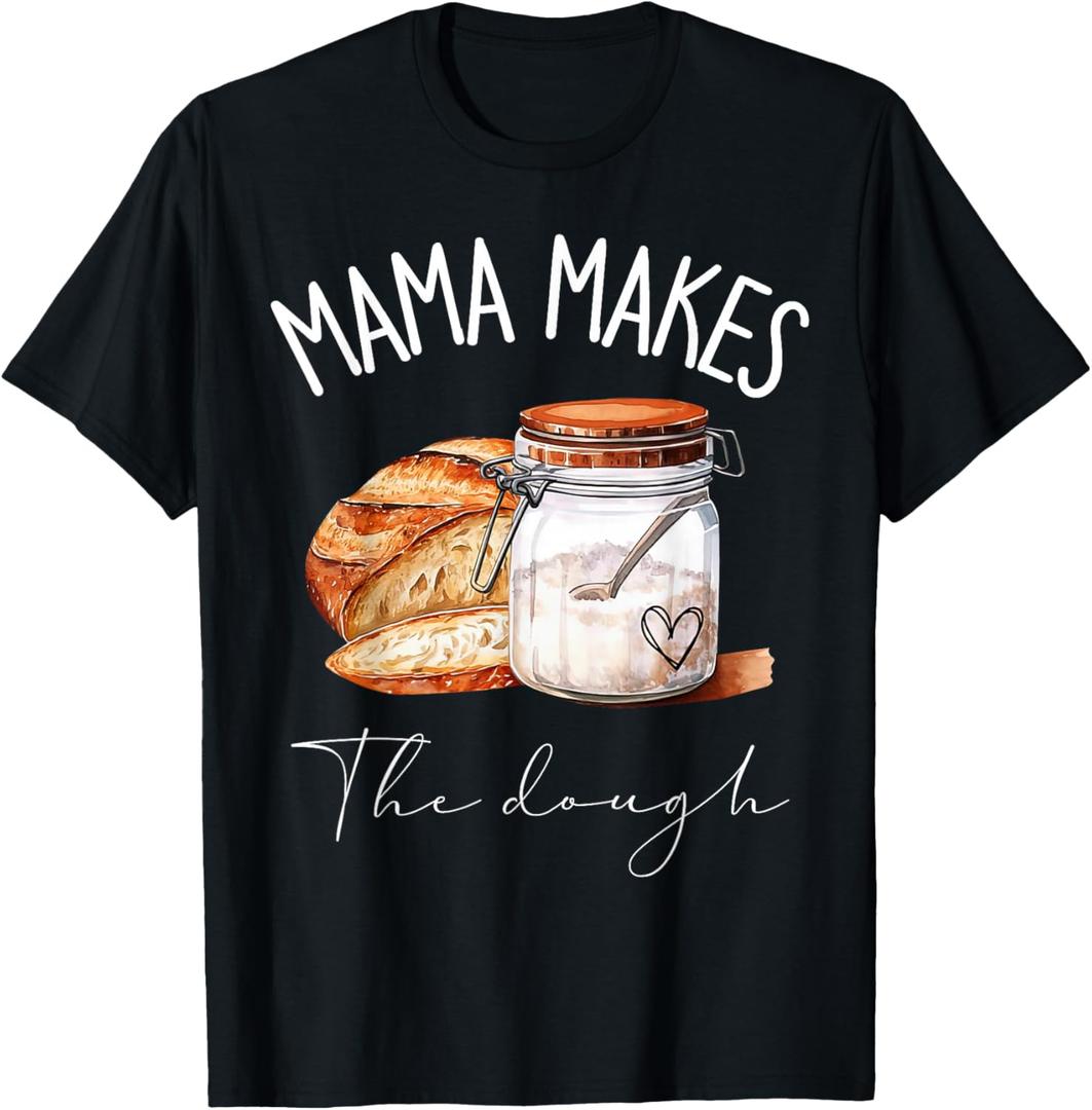 Mama Makes The Dough Sour Dough Bread Homemade Mom T-Shirt, Grey, Small