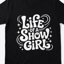 Life Of A Show Girl T-shirts, Color Black, Size L 