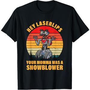 Hey Laserlips Your Momma Was A Snowblower Apparel T-Shirt Size: XL