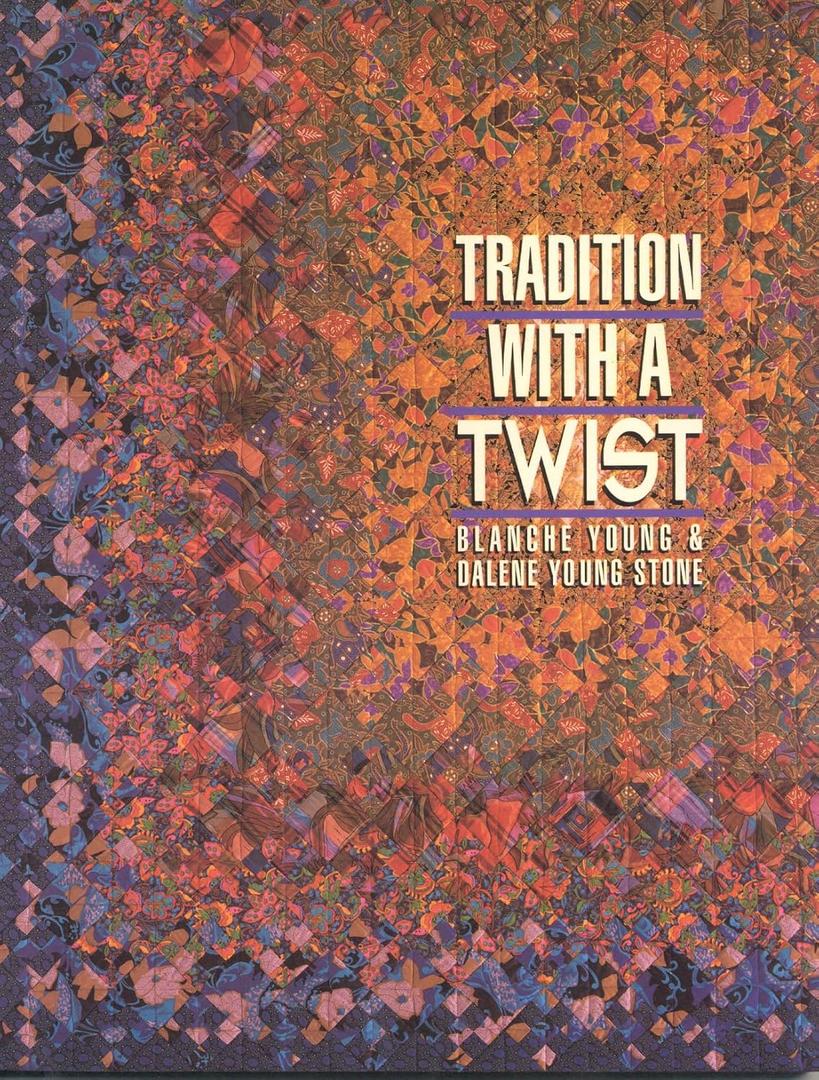 Tradition with a Twist: Variations on Your Favorite Quilts, Paperback