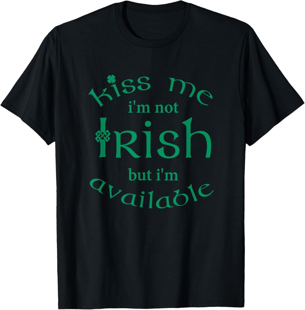 Kiss Me I'm Not Irish Funny St Patricks Day T Shirt T-Shirt M