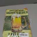 Everyone Needs Something to Believe in, I Believe I'll Have Another Beer Sign - Perfect Sign for Your Home, Bar, Man Cave, Garage Retro Vintage Funny Beer Tin Sign Booze Signs Size: 8x12 Inches (11)