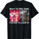 Born To Dilly Dally Forced To Lock In Cat Meme Funny Memes T-Shirt L