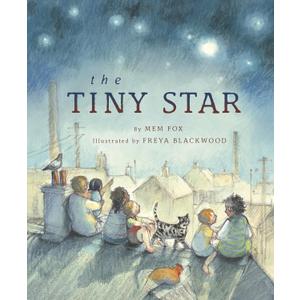 The Tiny Star by Mem Fox (Author), Freya Blackwood (Illustrator) 