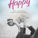 The Sacrament of Happy: What a Smiling God Brings to a Wounded World