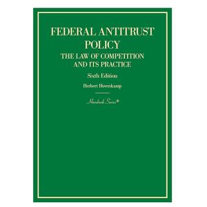Federal Antitrust Policy: The Law of Competition and Its Practice (Hornbook)