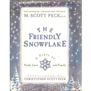 The Friendly Snowflake: A Fable of Faith, Love, and Family