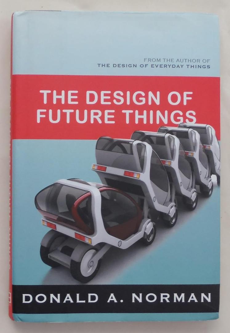 The Design of Future Things: Author of The Design of Everyday Things