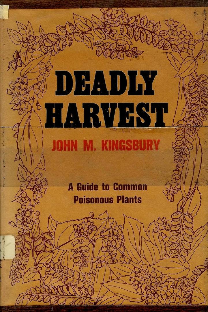 Deadly harvest;: A guide to common poisonous plants