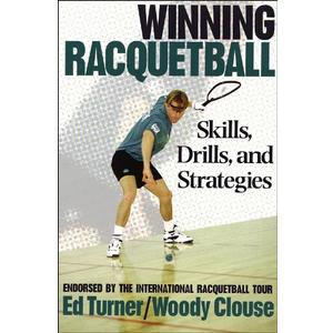 Winning Racquetball: Skills, Drills, and Strategies