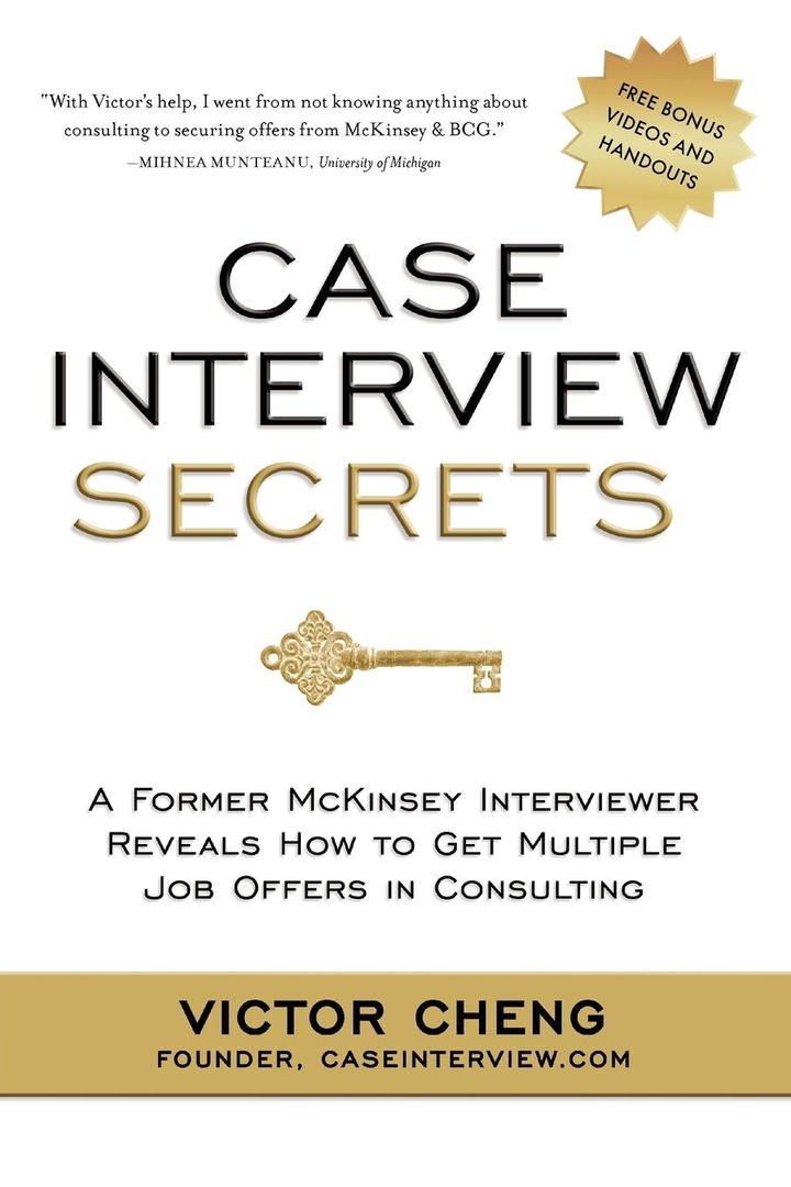 Case Interview Secrets: A Former McKinsey Interviewer Reveals How to Get Multiple Job Offers in Consulting Paperback – April 20, 2012