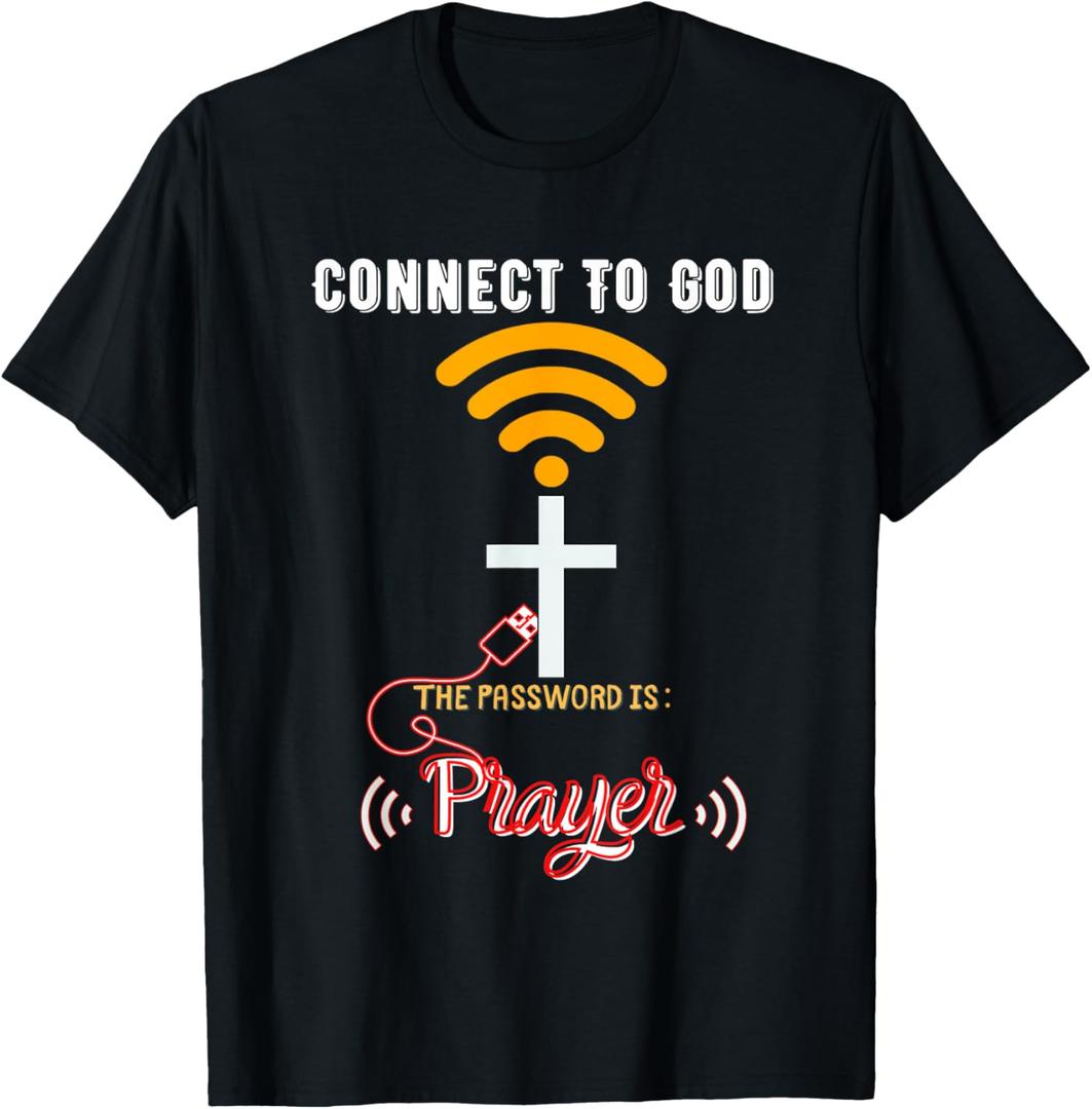 Connect To God The password is: PRAYER T-Shirt S