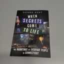 When Secrets Come to Life: The Hauntings of Everyday People in Connecticut (Gothic Americana)