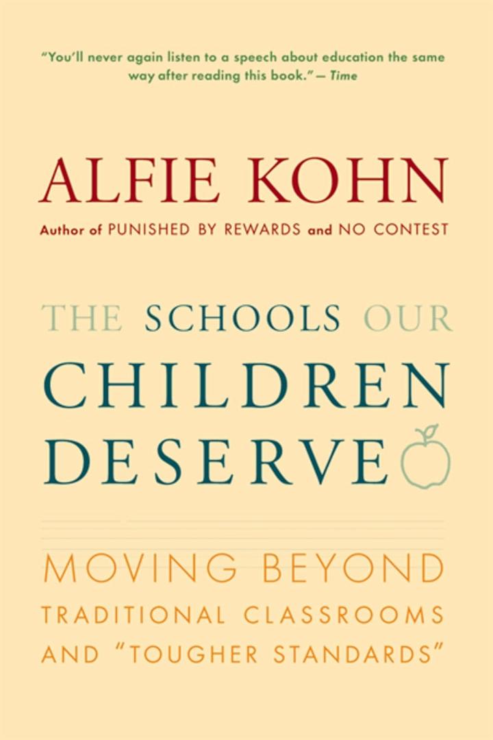 The Schools Our Children Deserve: Moving Beyond Traditional Classrooms and "Tougher Standards", Paperback