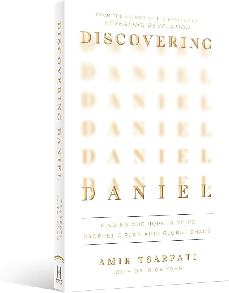 Discovering Daniel: Finding Our Hope in God’s Prophetic Plan Amid Global Chaos