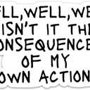 (3PCs) Isn't it The Consequences of My Own Actions Sticker, Funny Sarcastic Quotes Stickers for Adults Teen Kids Waterproof Vinyl Stickers for Water Bottle Laptop Phone Case Kindle Tablet (3 Inches)