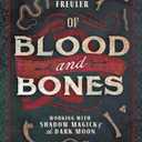 Of Blood and Bones: Working with Shadow Magick & the Dark Moon, by Kate Freuler (Author), Mat Auryn (Foreword)