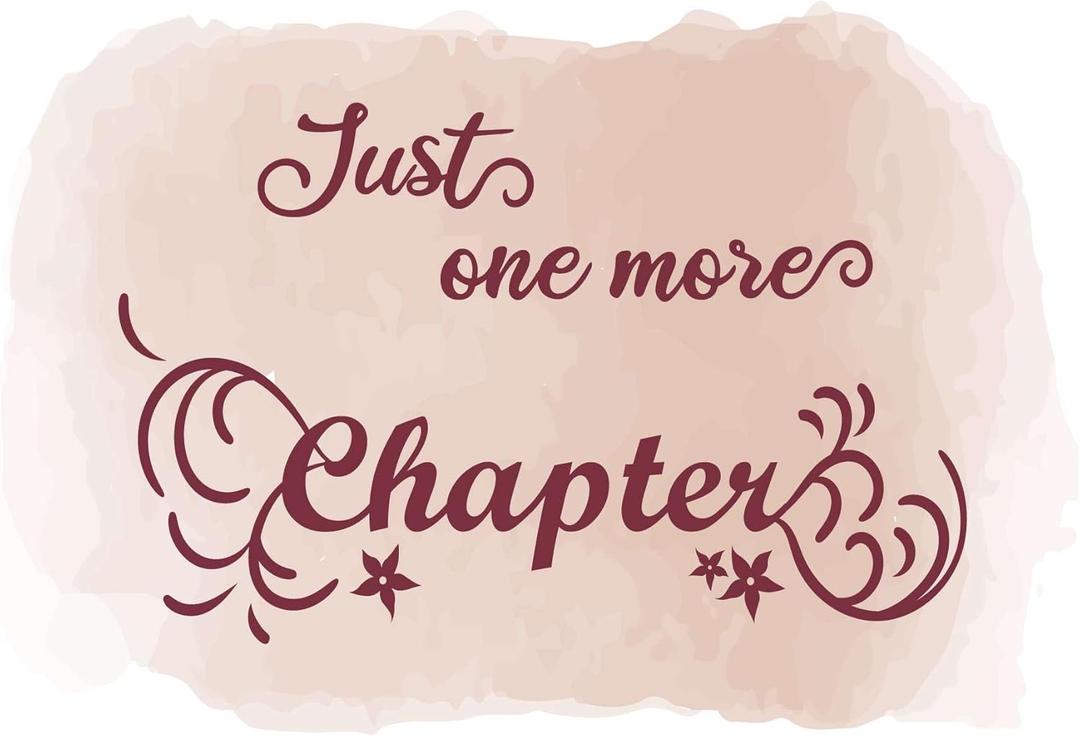 Children One More Chapter Funny Quote Wall Decal Decoration Book Lovers Bookish Quotes Readers Quotes Lasts Years and Easily Removable - Size: 30 in(W) x 21 in(H)