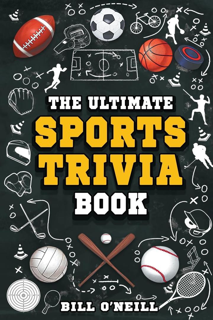 The Ultimate Sports Trivia Book: A Collection of Fascinating Stories, Amazing Trivia Quizzes and Fun Facts for Sports Lovers! Paperback Book