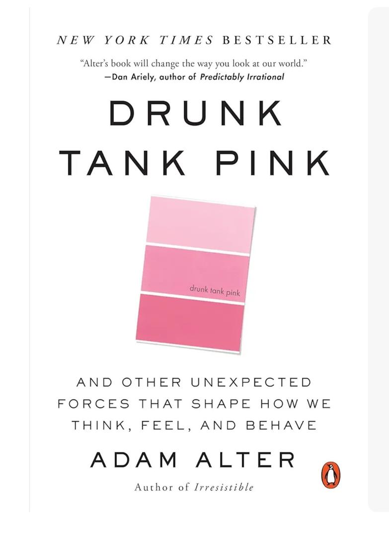 Drunk Tank Pink: And Other Unexpected Forces that Shape How We Think, Feel, and Behave