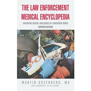 The Law Enforcement Medical Encyclopedia: Navigating Medical Challenges in a Dangerous World, Hardcover 