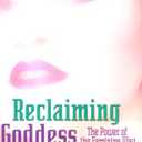 Reclaiming Goddess Sexuality: The Power of the Feminine Way (Book)