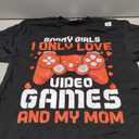 Sorry Girls I Only Love Video Games And My Mom Valentines T-Shirt, Size S