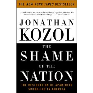 The Shame of the Nation: The Restoration of Apartheid Schooling in America