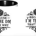 Because I'm the DM, That's Why - Funny Tabletop Mug for Game Masters (11 oz Black Handle)