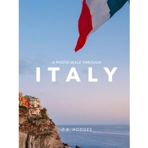 A Photo Walk Through Italy: 200+ Gorgeous Photos with Captions in a Modern Design