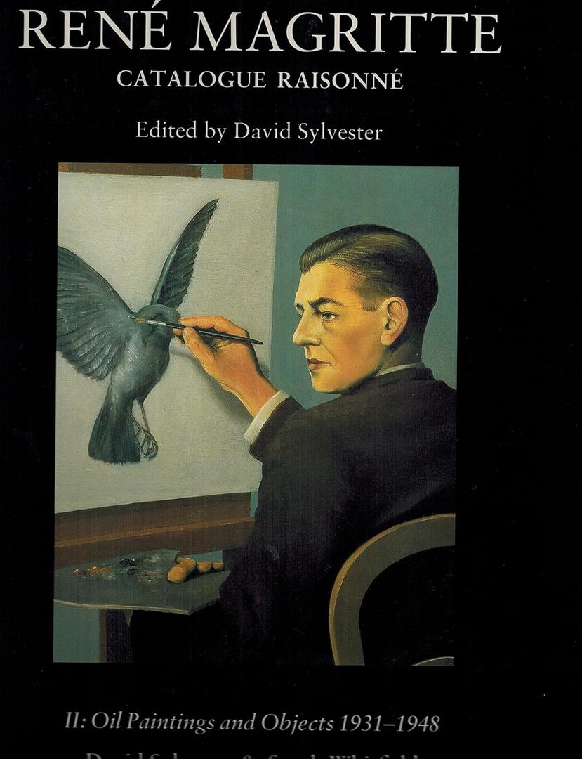 René Magritte: Catalogue Raisonné, Volume 2. Oil Paintings and Objects, 1931-1948