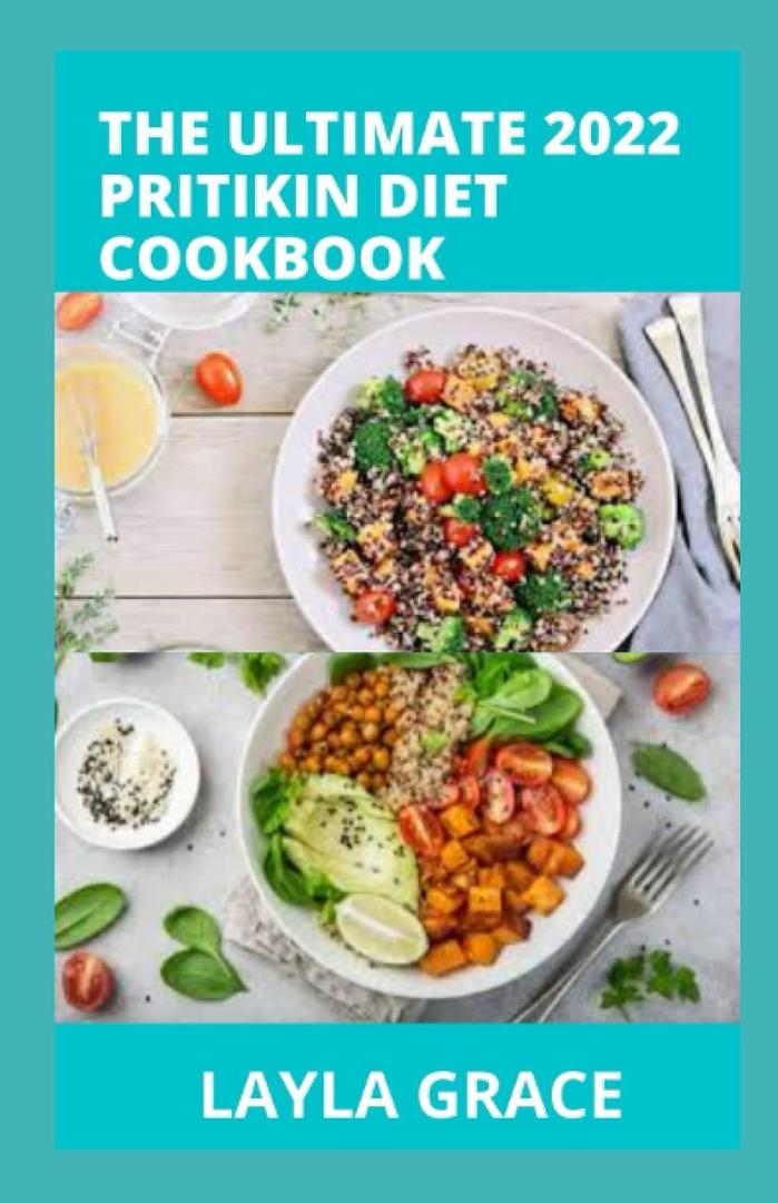 The Ultimate 2022 Pritikin Diet Cookbook: 50+Delicious Healthy Recipes Meal Plan & Complete Guide For Weight Control and Healthy Living Following The Pritikin Program