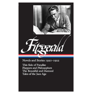 Scott Fitzgerald: Novels and Stories 1920-1922: This Side of Paradise / Flappers and Philosophers / The Beautiful and the Damned / Tales of the Jazz Age (Library of America)