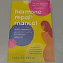 Hormone Repair Manual: Every Woman's Guide to Healthy Hormones After 40 Paperback