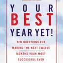 Your Best Year Yet!: Ten Questions for Making the Next Twelve Months Your Most Successful Ever