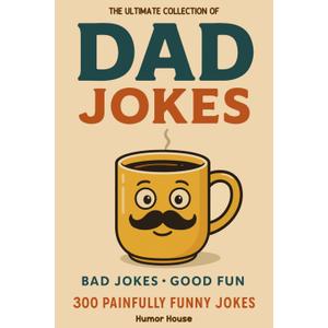Stocking Stuffers for Men: Over 300 of the Best (Worst) Jokes Around and Perfect Gag Gifts Funny Adult. Hilarious Puns, Funny One Liners and Clean Cheesy Dad Jokes for Kids (Book)