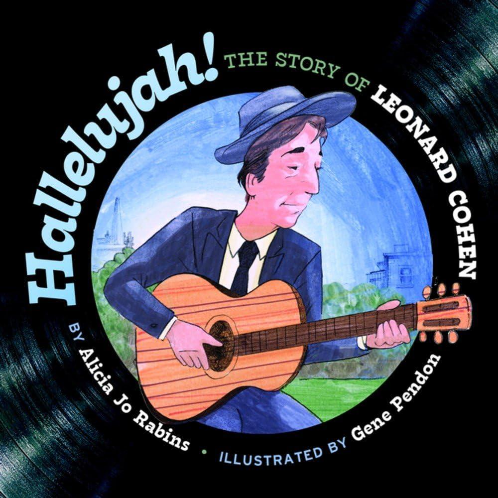 Hallelujah: The Story of Leonard Cohen: The Story of Leonard Cohen