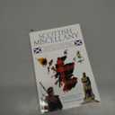 Scottish Miscellany: Everything You Always Wanted to Know About Scotland the Brave