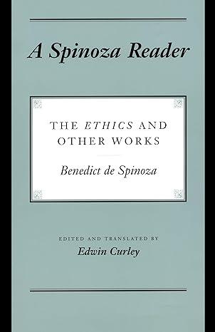 A Spinoza Reader: The Ethics and Other Works